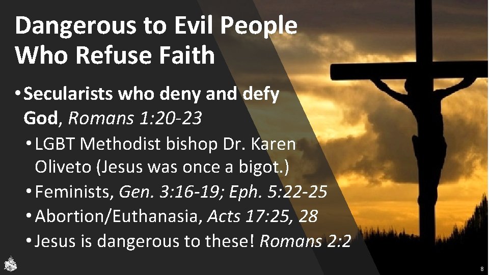 Dangerous to Evil People Who Refuse Faith • Secularists who deny and defy God,