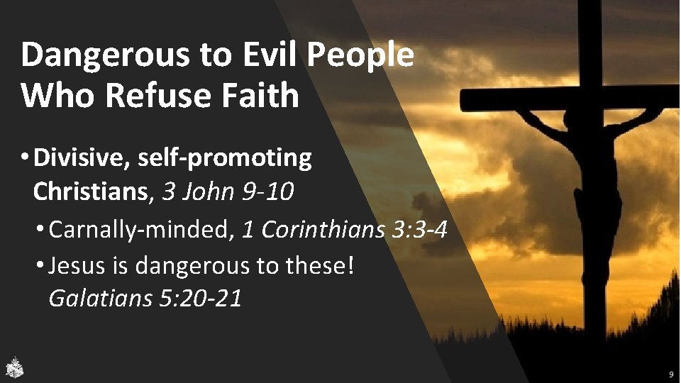Dangerous to Evil People Who Refuse Faith • Divisive, self-promoting Christians, 3 John 9