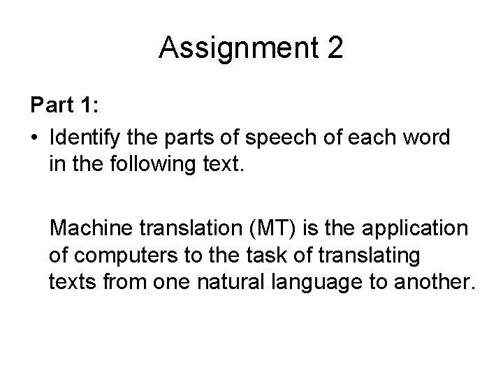 Assignment 2 Part 1: • Identify the parts of speech of each word in