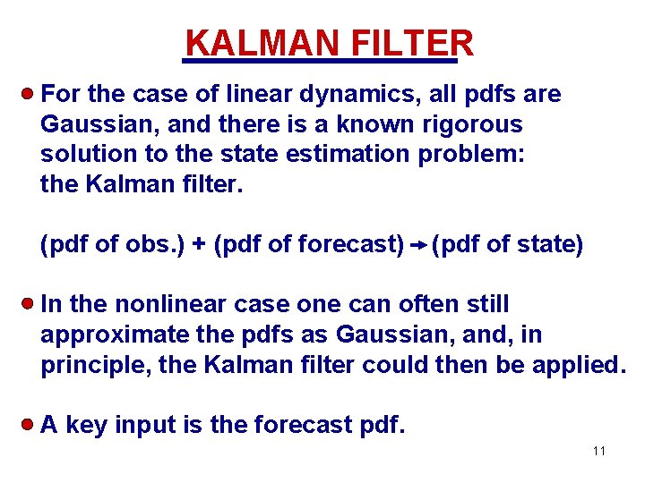 KALMAN FILTER For the case of linear dynamics, all pdfs are Gaussian, and there