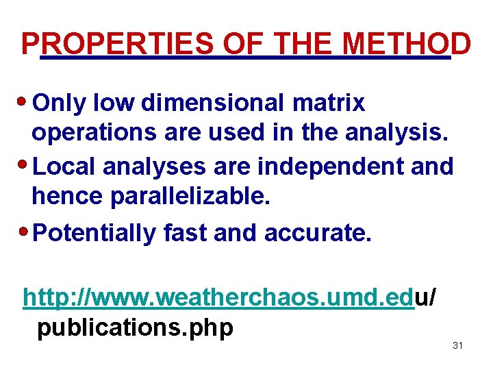 PROPERTIES OF THE METHOD Only low dimensional matrix operations are used in the analysis.