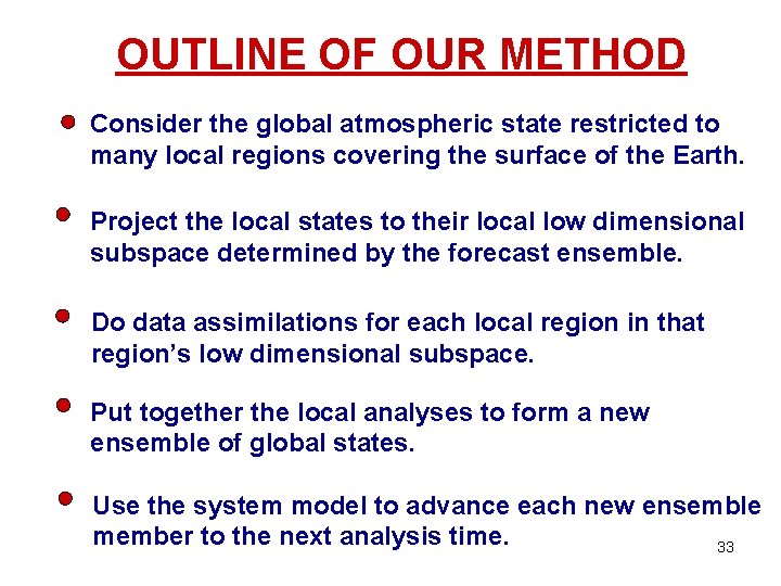 OUTLINE OF OUR METHOD Consider the global atmospheric state restricted to many local regions