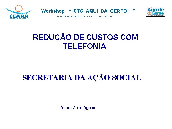 Workshop “ ISTO AQUI DÁ CERTO ! ” Uma iniciativa GABGOV e SEAD -