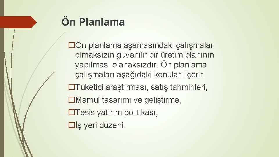 Ön Planlama �Ön planlama aşamasındaki çalışmalar olmaksızın güvenilir bir üretim planının yapılması olanaksızdır. Ön