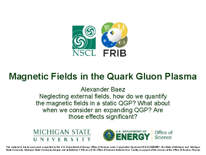 Magnetic Fields in the Quark Gluon Plasma Alexander Baez Neglecting external fields, how do