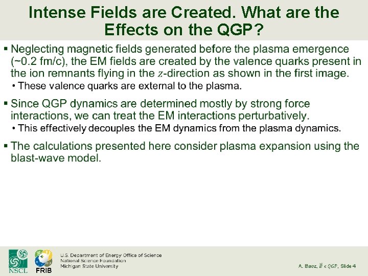 Intense Fields are Created. What are the Effects on the QGP? § , Slide