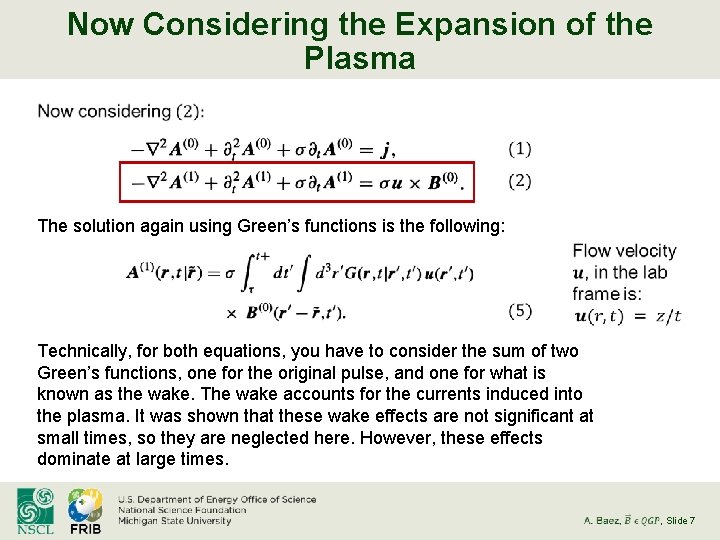 Now Considering the Expansion of the Plasma The solution again using Green’s functions is