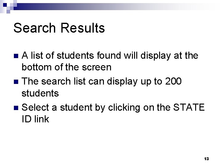Search Results A list of students found will display at the bottom of the