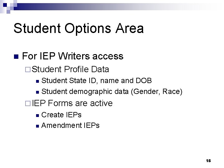 Student Options Area n For IEP Writers access ¨ Student Profile Data Student State