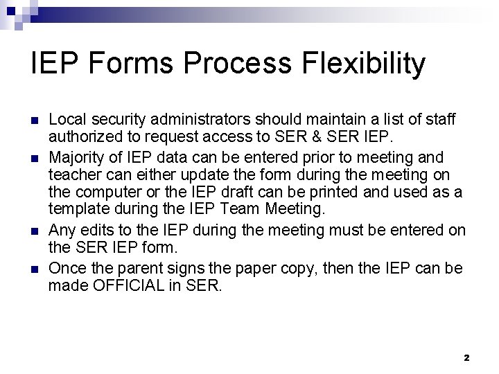 IEP Forms Process Flexibility n n Local security administrators should maintain a list of
