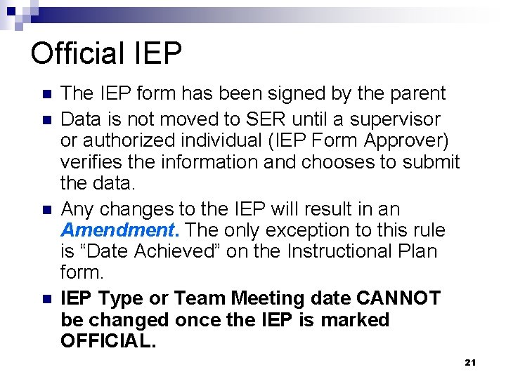 Official IEP n n The IEP form has been signed by the parent Data