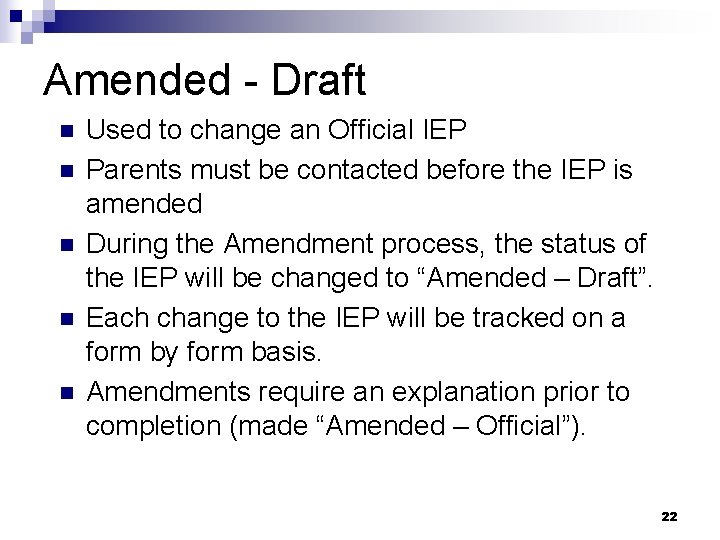 Amended - Draft n n n Used to change an Official IEP Parents must