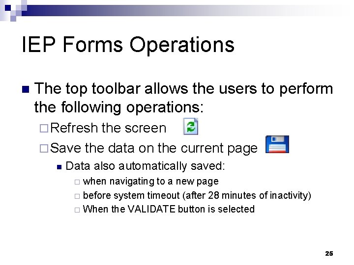 IEP Forms Operations n The top toolbar allows the users to perform the following