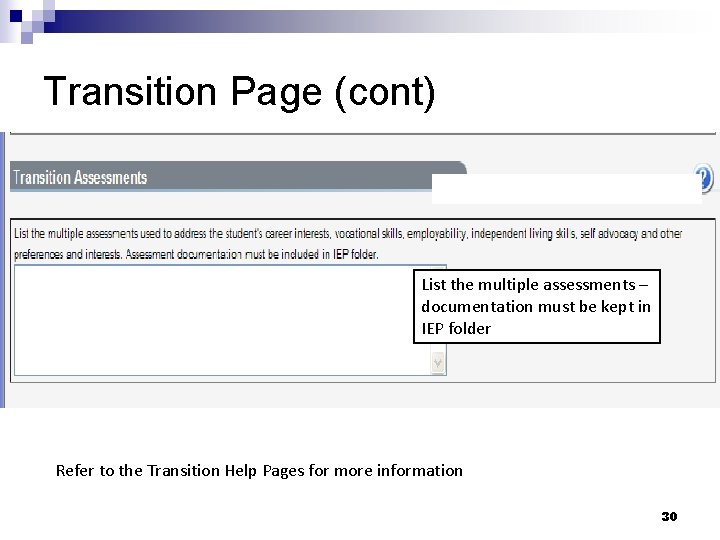 Transition Page (cont) List the multiple assessments – documentation must be kept in IEP
