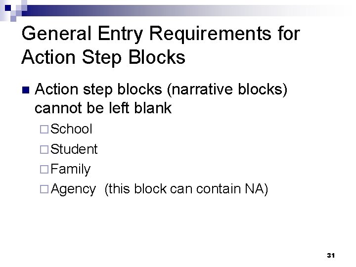 General Entry Requirements for Action Step Blocks n Action step blocks (narrative blocks) cannot