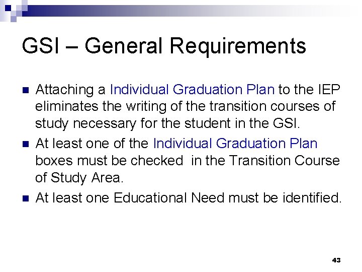 GSI – General Requirements n n n Attaching a Individual Graduation Plan to the