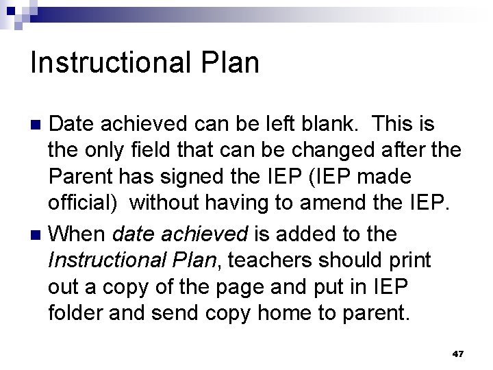 Instructional Plan Date achieved can be left blank. This is the only field that