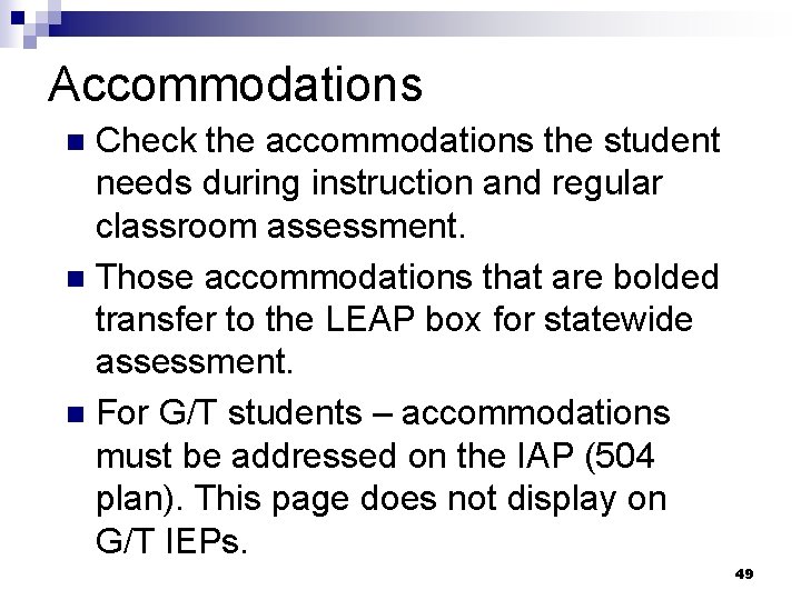 Accommodations Check the accommodations the student needs during instruction and regular classroom assessment. n