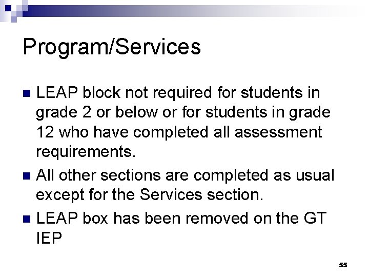 Program/Services LEAP block not required for students in grade 2 or below or for