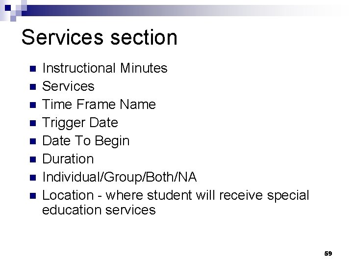 Services section n n n n Instructional Minutes Services Time Frame Name Trigger Date