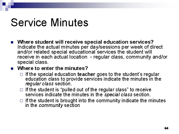 Service Minutes n n Where student will receive special education services? Indicate the actual