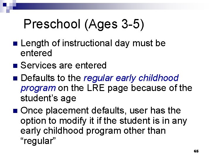 Preschool (Ages 3 -5) Length of instructional day must be entered n Services are