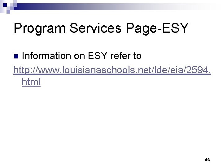 Program Services Page-ESY Information on ESY refer to http: //www. louisianaschools. net/lde/eia/2594. html n