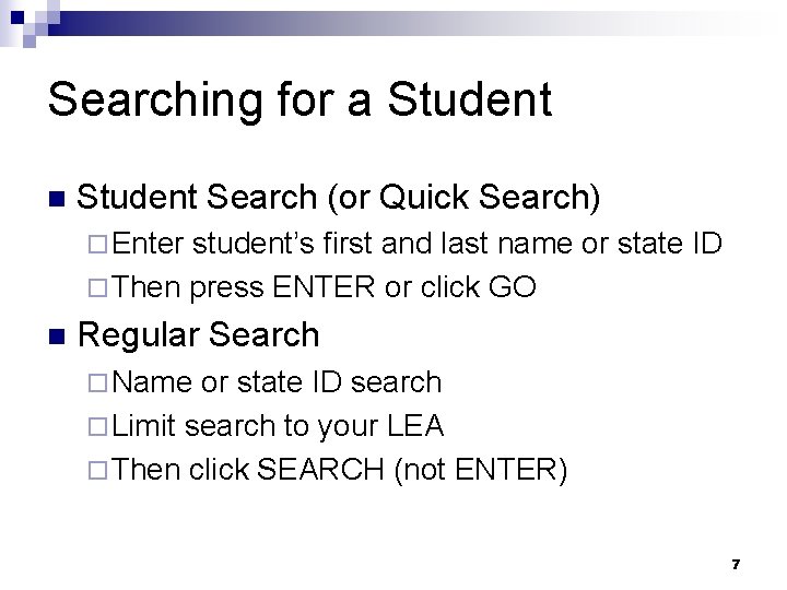 Searching for a Student n Student Search (or Quick Search) ¨ Enter student’s first