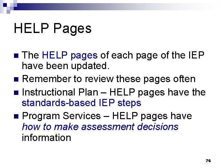 HELP Pages The HELP pages of each page of the IEP have been updated.