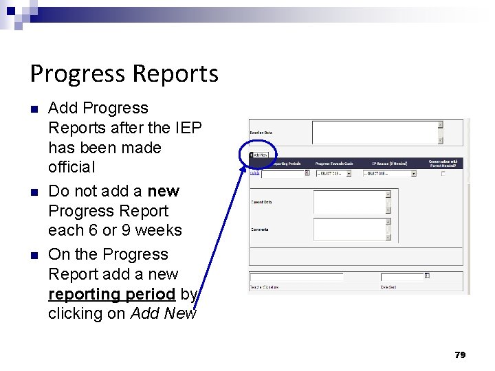Progress Reports n n n Add Progress Reports after the IEP has been made