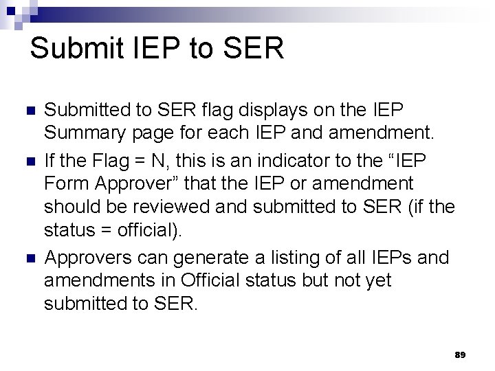 Submit IEP to SER n n n Submitted to SER flag displays on the