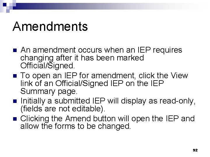 Amendments n n An amendment occurs when an IEP requires changing after it has