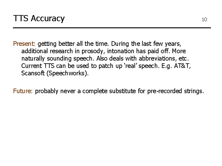 TTS Accuracy 10 Present: getting better all the time. During the last few years,