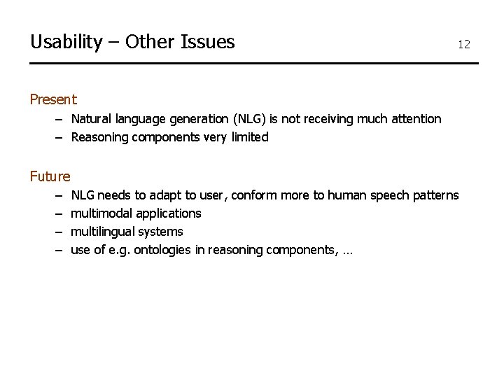 Usability – Other Issues 12 Present – Natural language generation (NLG) is not receiving