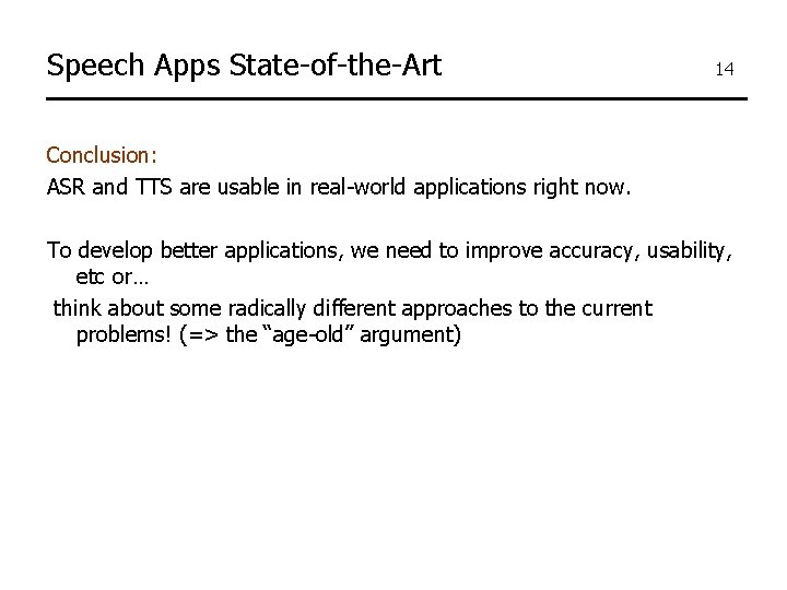 Speech Apps State-of-the-Art 14 Conclusion: ASR and TTS are usable in real-world applications right