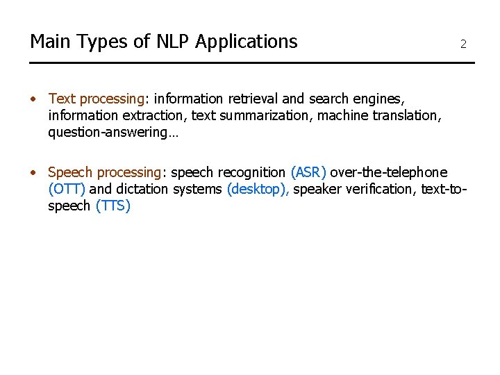 Main Types of NLP Applications 2 • Text processing: information retrieval and search engines,