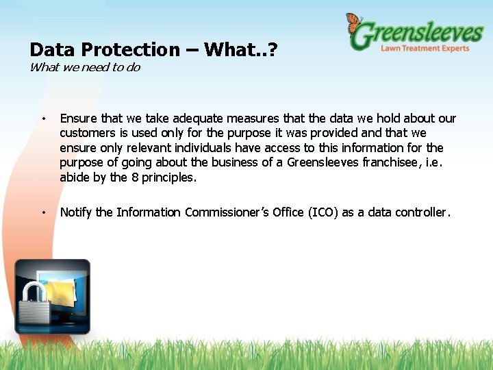 Data Protection – What. . ? What we need to do • Ensure that