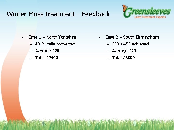 Winter Moss treatment - Feedback • Case 1 – North Yorkshire • Case 2