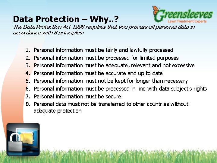 Data Protection – Why. . ? The Data Protection Act 1998 requires that you