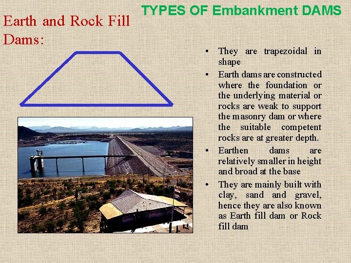 Earth and Rock Fill Dams: TYPES OF Embankment DAMS • They are trapezoidal in