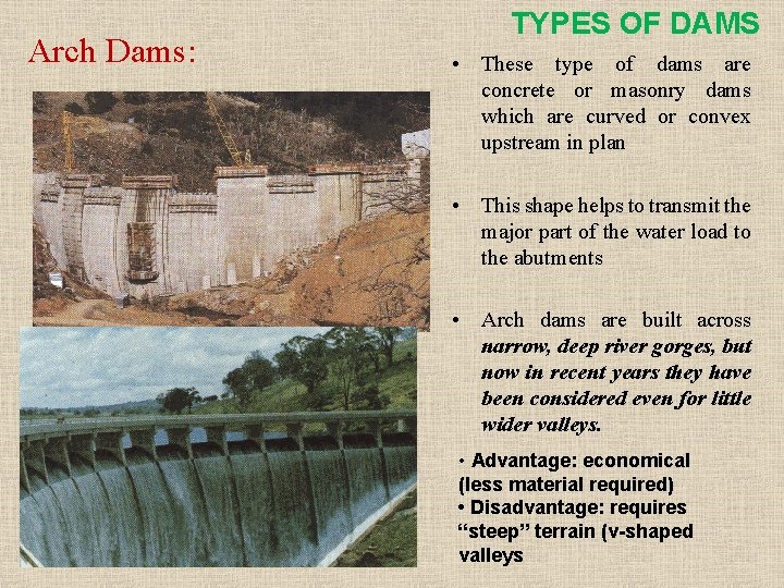 Arch Dams: TYPES OF DAMS • These type of dams are concrete or masonry