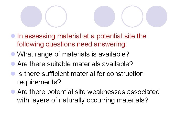 l In assessing material at a potential site the following questions need answering: l