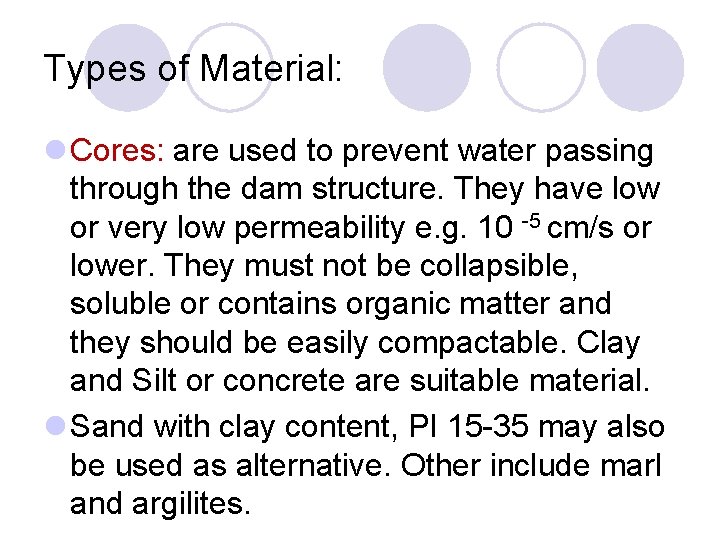 Types of Material: l Cores: are used to prevent water passing through the dam