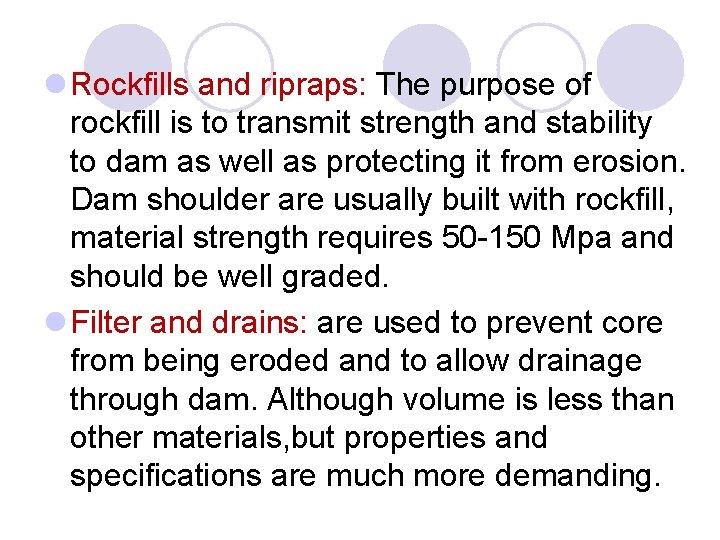 l Rockfills and ripraps: The purpose of rockfill is to transmit strength and stability