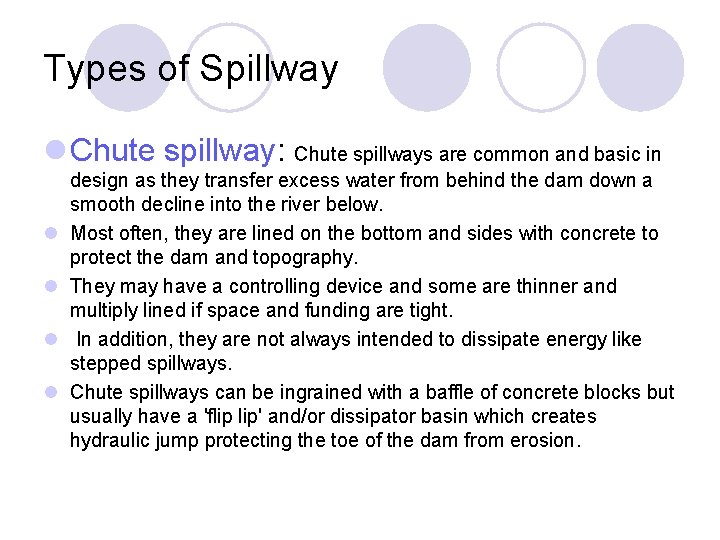 Types of Spillway l Chute spillway: Chute spillways are common and basic in l