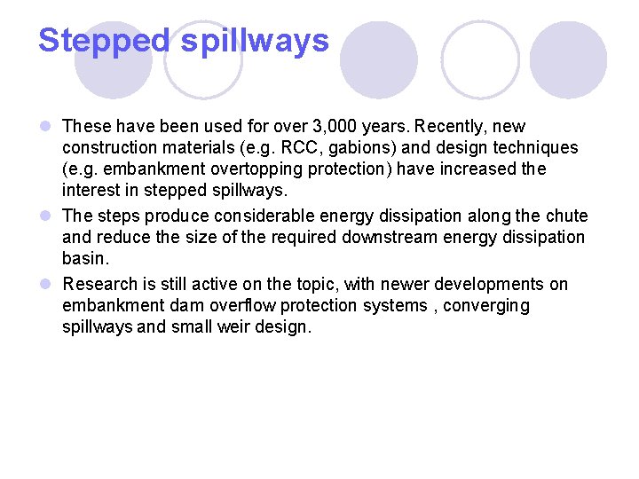 Stepped spillways l These have been used for over 3, 000 years. Recently, new