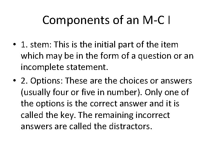 Components of an M-C I • 1. stem: This is the initial part of