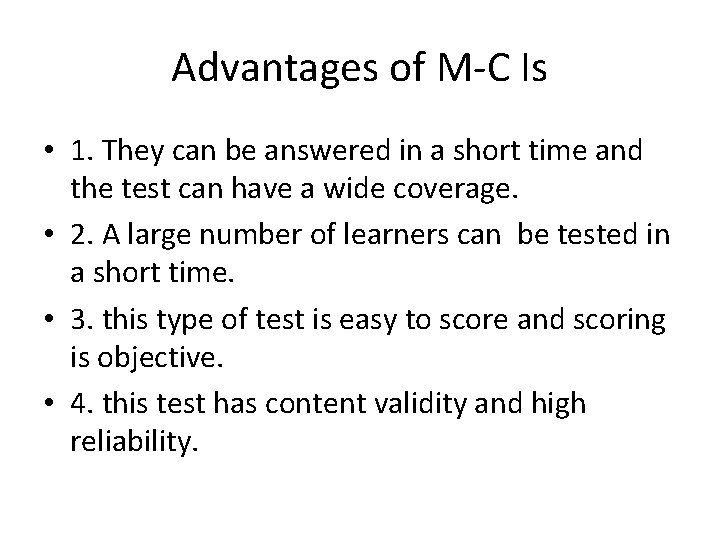 Advantages of M-C Is • 1. They can be answered in a short time