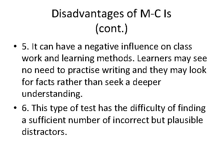 Disadvantages of M-C Is (cont. ) • 5. It can have a negative influence