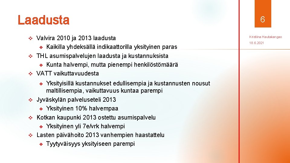Laadusta Valvira 2010 ja 2013 laadusta v Kaikilla yhdeksällä indikaattorilla yksityinen paras v THL